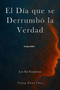 El Día que se Derrumbó la Verdad: Los Sin Vergüenza