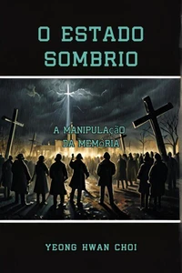 O Estado SombrIo: A Manipulação da Memória