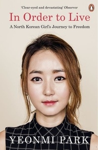 Yeonmi Park - In Order to Live - A North Korean Girl's Journey to Freedom.