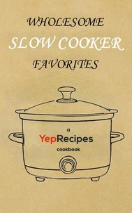 Wholesome Slow Cooker Favorites