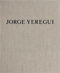 Jorge Yeregui: The Same Places /anglais