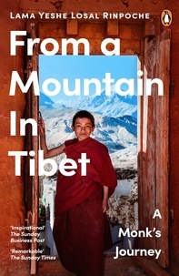 Yeshe Losal Rinpoche - From a Mountain In Tibet - A Monk’s Journey.