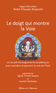 Yéshé Tcheudar Rinpoché - Le doigt montre la Voie - Un recueil d'enseignements bouddhiques pour connaître et parcourir la voie de l'Eveil.