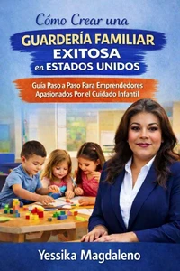 Cómo Crear una Guardería Familiar Exitosa en Estados Unidos
