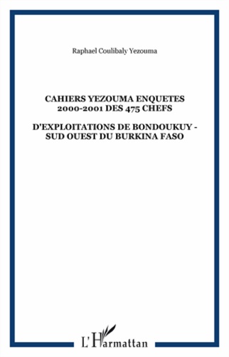 Yezouma raphael Coulibaly - Cahiers yezouma enquetes 2000-2001 des 475 chefs - D'exploitations de bondoukuy - sud ouest du burkina faso.
