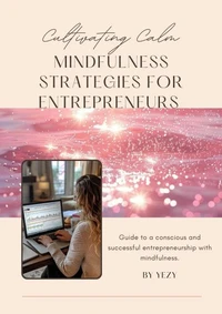 Cultivating Calm, Mindfulness Strategies for Entrepreneurs