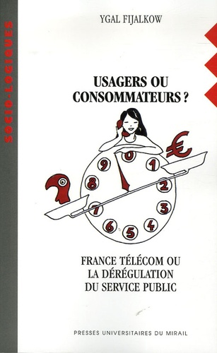 Usagers ou consommateurs ?. France Télécom ou la dérégulation du service public