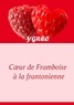  Ygrec - Coeur de framboise à la frantonienne.