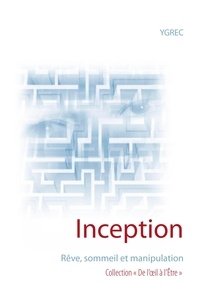  Ygrec - Inception - Rêve, sommeil et manipulation.