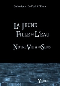  Ygrec - La jeune fille de l'eau - Notre vie a un sens.