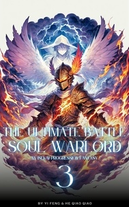  Yi Feng et  He Qiao Qiao - The Ultimate Battle Soul Warlord: An Isekai Progression Fantasy - The Ultimate Battle Soul Warlord, #3.