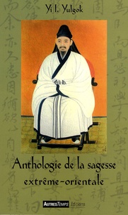 Yi I. Yulgok - Anthologie de la sagesse extrême-orientale.