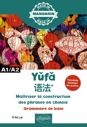 Yufa - Maîtriser la construction des phrases en chinois. Grammaire de base A1/A2