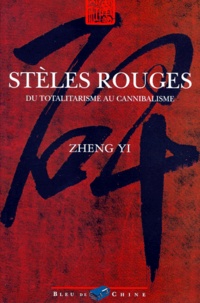 Yi Zheng - Stèles rouges - Du totalitarisme au cannibalisme.