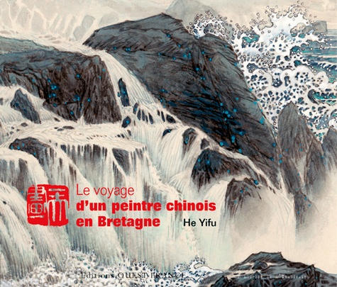 Yifu He - Voyage d'un peintre chinois en Bretagne.