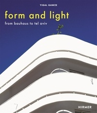 Yigal Gawze - Form and light - From Bauhaus to Tel Aviv.