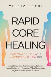 Rapid Core Healing.Rapid Core Healing. Pathways to Growth and Emotional Healing