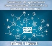  Yilfred CriptoWriter - Desarrollo de aplicaciones descentralizadas utilizando la tecnología blockchain - Economía Descentralizada.