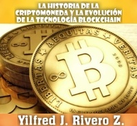  Yilfred CriptoWriter - La historia de la criptomoneda y la evolución de la tecnología blockchain - Economía Descentralizada.