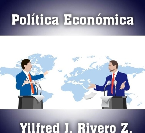  Yilfred J. Rivero. Z. - Política Económica - Economy.