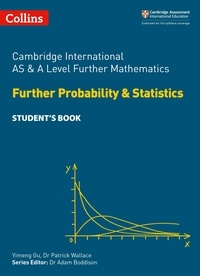 Yimeng Gu et Dr Patrick Wallace - Cambridge International AS &amp; A Level Further Mathematics Further Probability and Statistics Student’s Book.