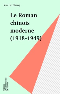 Yinde Zhang - Le roman chinois moderne - 1918-1949.