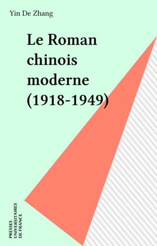 Le roman chinois moderne. 1918-1949