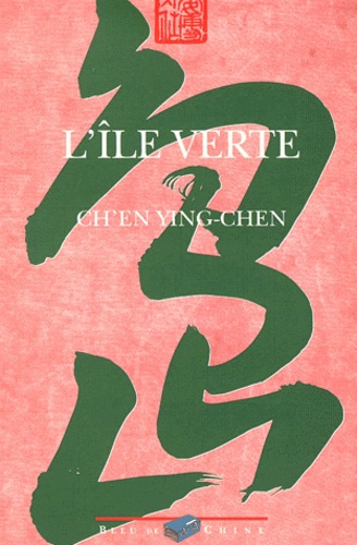 Ying-Chen Ch'en - L'Ile Verte.