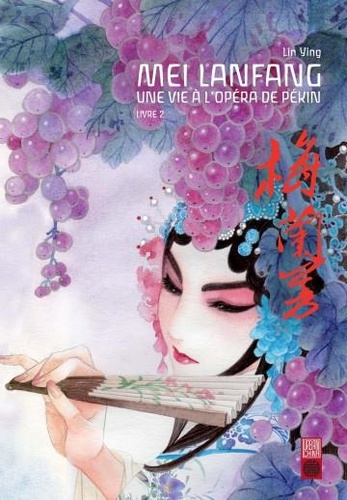 Mei Lanfang Tome 2 Une vie à l'opéra de Pékin