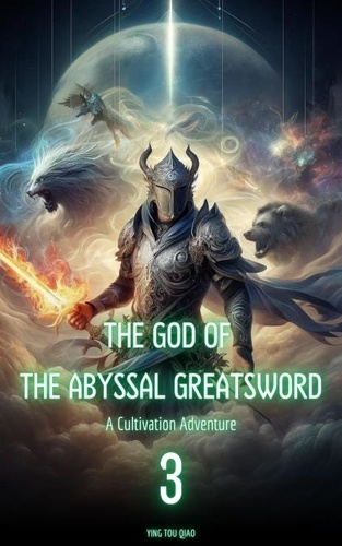  Ying Tou Qiao - The God of the Abyssal Greatsword - The God of the Abyssal Greatsword, #3.