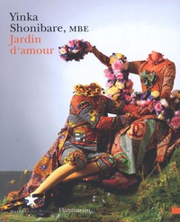 Yinka Shonibare - Jardin d'amour : Garden of love - Edition bilingue.