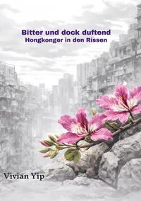 Bitter und doch duftend-Hongkonger in den Rissen