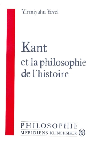 Yirmiyahu Yovel - Kant et la philosophie de l'histoire.