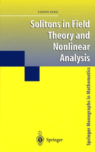 Yisong Yang - Solitons in field theory and nonlinear analysis.