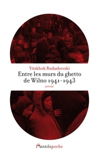 Yitskhok Rudashevski - Entre les murs du ghetto de Wilno 1941-1943 - Journal.