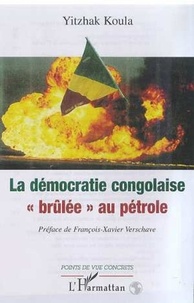 Yitzhak Koula - La démocratie congolaise "brûlée" au pétrole.