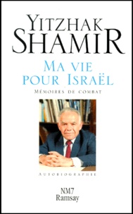 Yitzhak Shamir - Ma Vie Pour Israel. Memoires De Combat.