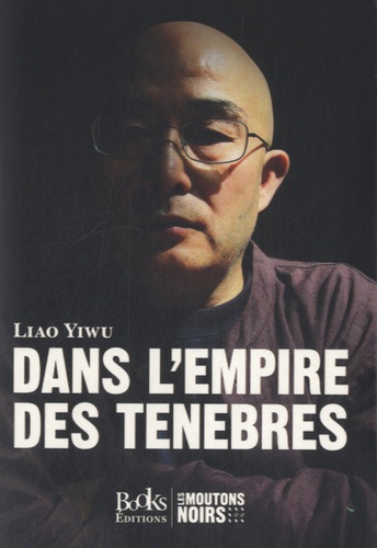 Yiwu Liao - Dans l'empire des ténèbres.