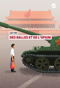 Yiwu Liao - Des balles et de l'opium.