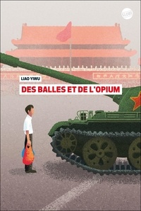 Yiwu Liao - Des balles et de l'opium.