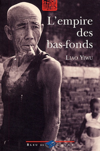 Yiwu Liao - L'Empire Des Bas-Fonds.