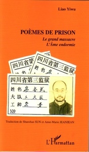 Yiwu Liao - Poèmes de prison - Le grand massacre ; L'Ame endormie.