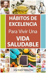 Hábitos de Excelencia Para Vivir Una Vida Saludable