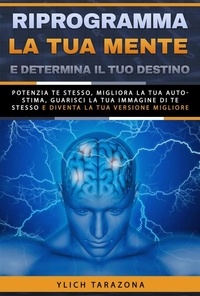 Ebook téléchargements pour Android Riprogramma la tua mente e determina il tuo destino  - Principi di base per il successo e leggi preliminari del successo, #7 par Ylich Tarazona PDF iBook (French Edition) 9798215525029