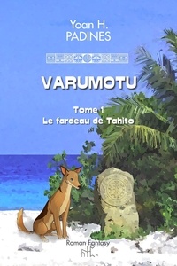 Yoan H. Padines - Varumotu - Tome 1, Le fardeau de Tahito.