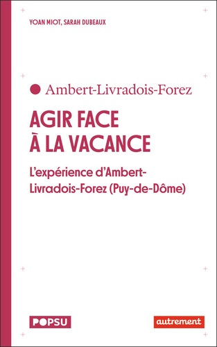 Agir face à la vacance. L'expérience d'Ambert-Livradois-Forez (Puy-de-Dôme)