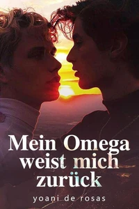 Mein Omega weist mich zurück