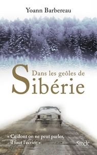 Téléchargez Google Books sur ipad Dans les geôles de Sibérie en francais  par Yoann Barbereau