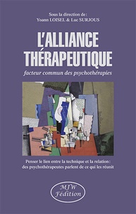 Yoann Loisel et Luc Surjous - L'alliance thérapeutique - Facteur commun des psychothérapies - Penser le lien entre la technique et la relation : des psychothérapeutes parlent de ce qui les réunit.