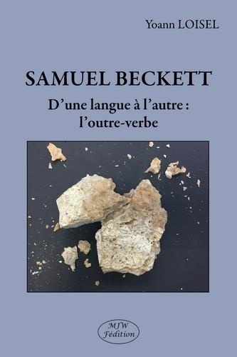 Yoann Loisel - Samuel Beckett - D'une langue à l’autre : l'outre-verbe.